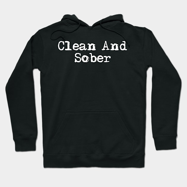 Clean And Sober Addiction Recovery Support Hoodie by TeeTeeUp